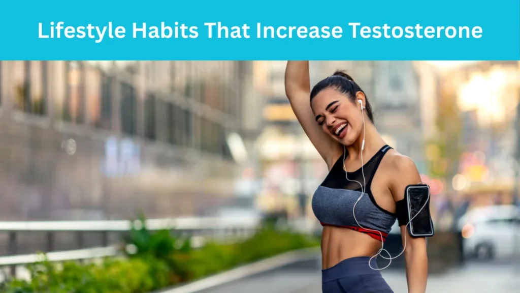 Lifestyle Habits That Increase Testosterone