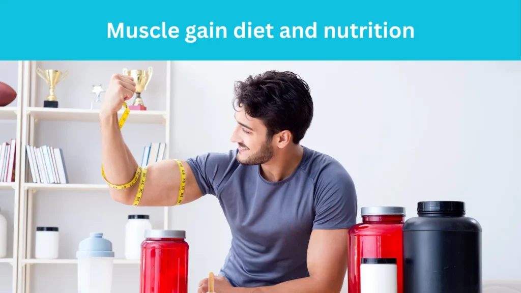 Muscle gain diet and nutrition