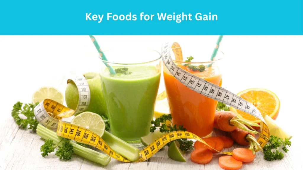 Key Foods for Weight Gain